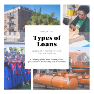 CCDFI Interview 6 - Types of Loans - Next Economy Now Podcast
