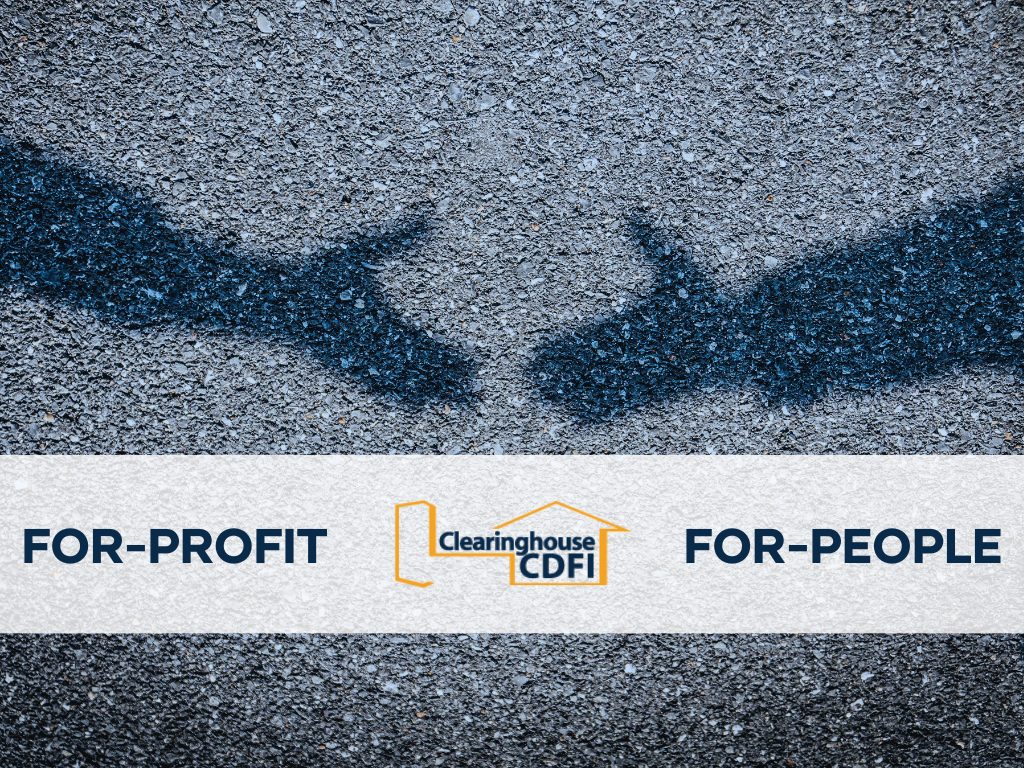 The image features a textured asphalt background with the shadow of a bridge cast upon it, symbolizing connection and support. In the center, there is a horizontal banner with the text 'FOR-PROFIT' on the left and 'FOR-PEOPLE' on the right, indicating a balance between business and social objectives. The Clearinghouse CDFI logo is situated in the middle of the banner, embodying the organization's commitment to being a community-focused financial institution that prioritizes both profitability and people.