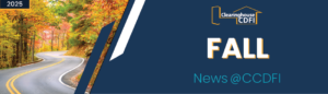 Curving forest road with bright autumn leaves beside a dark blue banner reading “Clearinghouse CDFI – Fall 2025 News @CCDFI.”