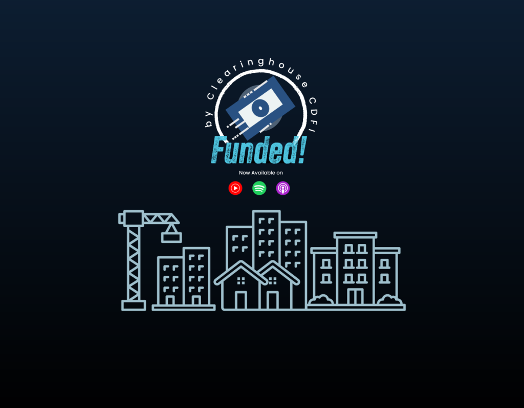 S2 Ep3 – Affordable Housing, Powered by CDFIs